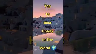 Top 10 Best Hotels In The World 🌍 #besthotels #hotel