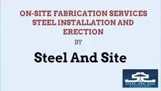 ON Site Fabrication Servieces Steel Installation And Erection