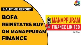 Business News: BofA Reinstates Buy Call On Manappuram Finance | Halftime Report | CNBC-TV18
