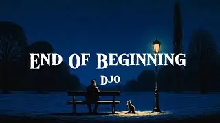 Djo - End Of Beginning (Lyrics)