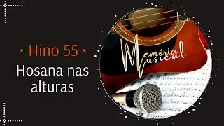 Hino 55 do Cantor Cristão - Hosana nas alturas (Memória Musical)