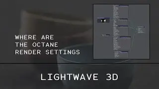 LIGHTWAVE 3D / OCTANE RENDER  /  Node Settings (Beginner Level)