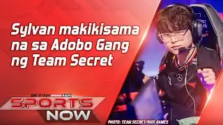 Sylvan makikisama na sa Adobo Gang ng Team Secret | SPORTS NOW