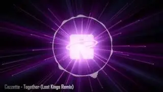 Cazzette - Together (Lost Kings Remix)