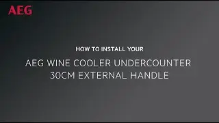 How to install your AEG Wine Cooler Undercounter 30cm External Handle