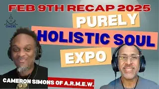 The ARt of Rising Recap of The Purely Holistic Soul Expo with Cameron Simons A.R.M.E.W.