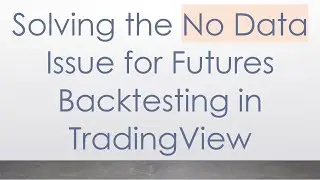 Solving the No Data Issue for Futures Backtesting in TradingView