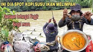 INI DIA SUNGAI KOPI SUSU IKAN MELIMPAH,,!! SANTAPAN TERHANGAT DI PINGGIR MUARA SUNGAI 
