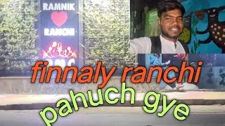 Ranchi pahuch gye 