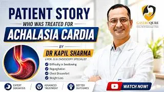 Achalasia Cardia Treatment Success Story | Patient Review | Dr. Kapil Sharma