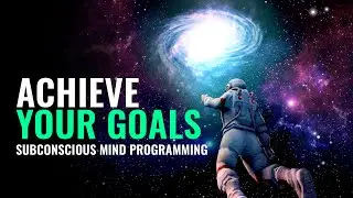 Achieve Your Goals: Subconscious Mind Programming, Activate Your Higher Mind | Binaural Beats