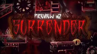 Surrender - Preview #2 (Geometry Dash) / Extreme Demon / To be verified BY @Johnfree