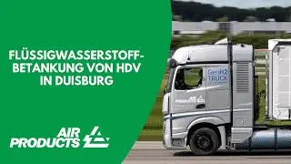Flüssigwasserstoffbetankung von HDV in Duisburg | Air Products