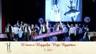 50 éves a Hegyalja Népi Együttes - jubileumi gálaműsor 2. rész