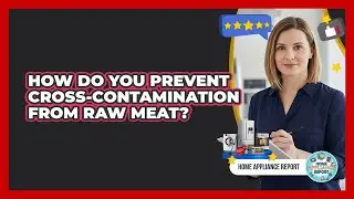 How Do You Prevent Cross-Contamination From Raw Meat?