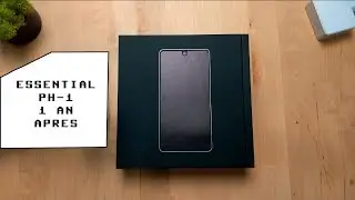 ESSENTIAL PHONE (PH-1) : pourquoi lui en 2018 ?