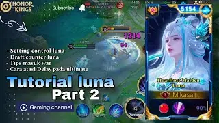 TIPS MAIN LUNA YG MUNGKIN BELUM KALIAN KETAHUI, TUTORIAL LUNA PART 2 - HONOR OF KINGS (LUNA)