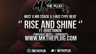 '' RISE AND SHINE '' | MIST X MO STACK X J HUS TYPE BEAT | @MKTHEPLUG X @GOTTIONEM