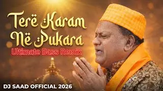 Tere Karam Ne Pukara | Ultimate Bass Remix 🔊 | DJ SAAD OFFICIAL 2026 | Powerful Islamic DJ Remix
