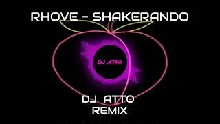 RHOVE - Shakerando (Atto Remix)