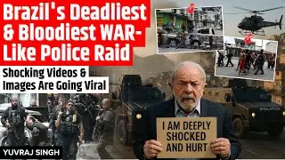 Brazil at WAR! Rio de Janeiro's Bloodiest War Like Drug Raid | Sparks UN Outrage | Yuvraj