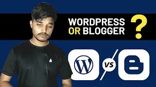 WordPress or Blogger Which Is Best Platform (in Hindi)