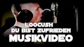 Loocush - Du bist zufrieden 