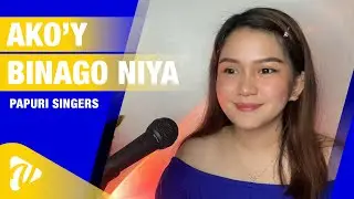 AKO'Y BINAGO NIYA by Papuri Singers | Cover by Vanessa Dulay