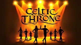 Celtic Throne—The Royal Journey of Irish Dance - June 28-July 7 - Armstrong Auditorium, Edmond, OK