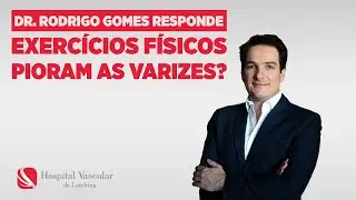 Dr  Rodrigo Gomes responde: Exercícios físicos pioram as varizes?