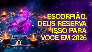 12 COISAS Que ESCORPIÃO Precisa OUVIR Antes de Começar 2026