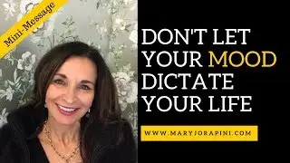 Don't Let Your Mood Dictate Your Life