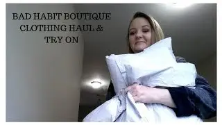 BAD HABIT BOUTIQUE CLOTHING HAUL & TRY ON
