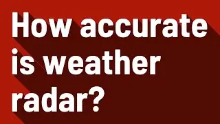 How accurate is weather radar?