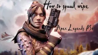 How to Squad Wipe (Apex Legends PS4)