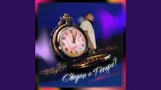 Chegou o Tempo!