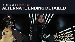 Rogue One Alternate Ending Revealed | Details and Analysis