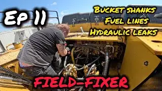 EP 11: BUCKET SHANKS, FUEL LINES AND MORE HYDRAULIC LEAKS!