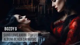 Love and Blood: Halloween Music Video by Bozdy G