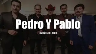 Los Tigres del Norte - Pedro Y Pablo (LETRA)