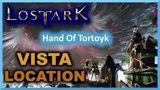 Hand of Tortoyk Vista Location - Tortoyk - Lost Ark
