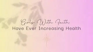 Girls With Faith Have Ever Increasing Health | Podcast Ep. 3