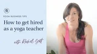How To Get Hired as a Yoga Teacher ~ Business Tips for yoga teachers