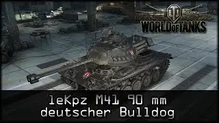 World of Tanks - Live: leKpz M41 90mm - der deutsche Bulldog [ deutsch | gameplay ]