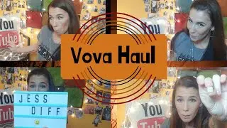 VOVA HAUL!! WHERE I DO THINGS DIFFERENTLY