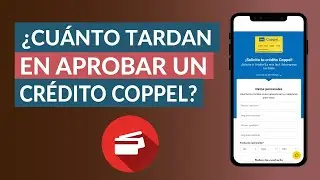 &iquest;Cu&aacute;nto Tardan en Aprobar un Cr&eacute;dito Coppel? - Tiempo de Aprobaci&oacute;n Cr&eacute;ditos Coppel