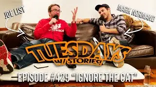 Tuesdays With Stories w/ Mark Normand & Joe List - #429 Ignore The Cat