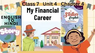 My Financial Career | Class 7 | Stellar English | Line by Line Hindi Explanation | Study with Pihu