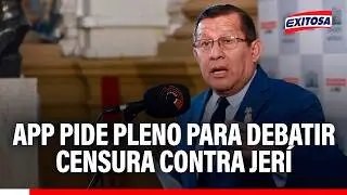 🔴🔵 APP se suma a pedido de Pleno extraordinario para debatir censura contra Jos&eacute; Jer&iacute;