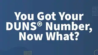 You Got Your DUNS&reg; Number, Now What?